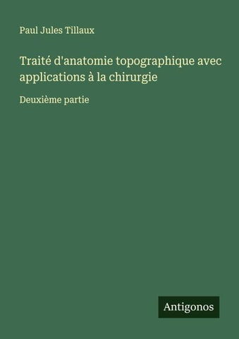 Traité d'anatomie topographique avec applications à la chirurgie
