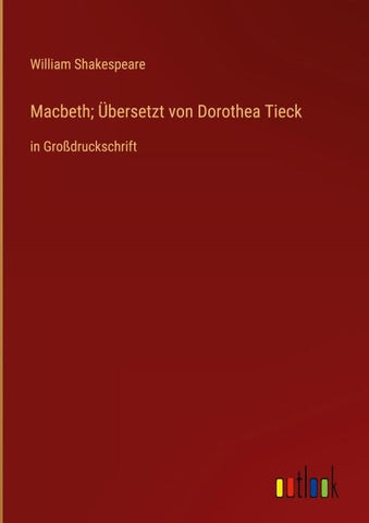 Macbeth; Übersetzt von Dorothea Tieck