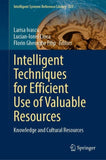 Intelligent Techniques for Efficient Use of Valuable Resources