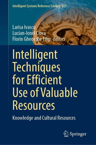 Intelligent Techniques for Efficient Use of Valuable Resources