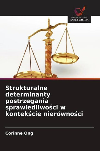 Strukturalne determinanty postrzegania sprawiedliwo¿ci w kontek¿cie nierówno¿ci