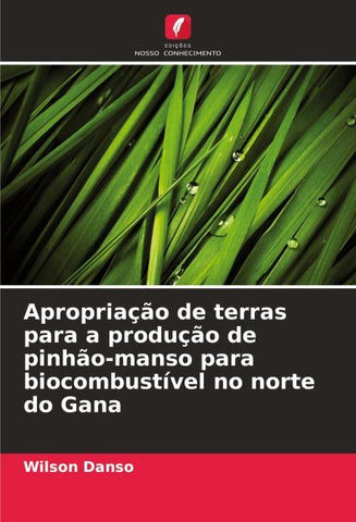 Apropriação de terras para a produção de pinhão-manso para biocombustível no norte do Gana