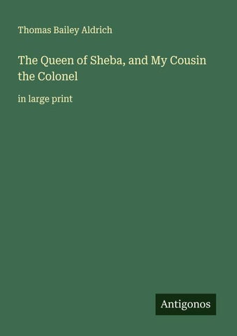The Queen of Sheba, and My Cousin the Colonel