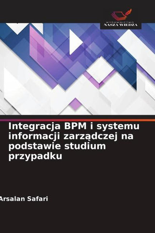 Integracja BPM i systemu informacji zarz¿dczej na podstawie studium przypadku