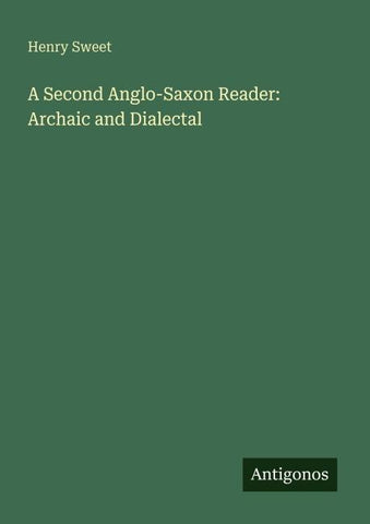 A Second Anglo-Saxon Reader: Archaic and Dialectal