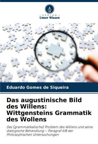 Das augustinische Bild des Willens: Wittgensteins Grammatik des Wollens
