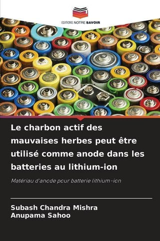 Le charbon actif des mauvaises herbes peut être utilisé comme anode dans les batteries au lithium-ion