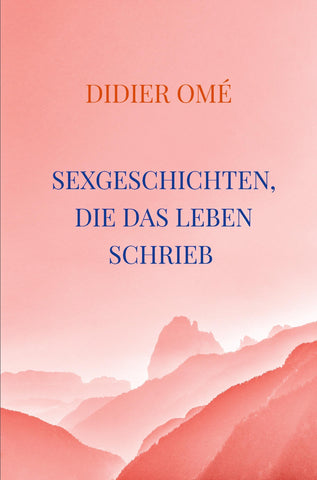 Sexgeschichten, die das Leben schrieb