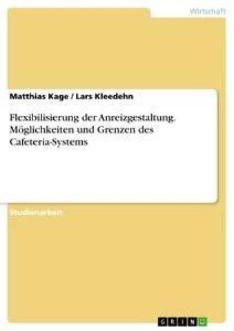 Flexibilisierung der Anreizgestaltung. Möglichkeiten und Grenzen des Cafeteria-Systems