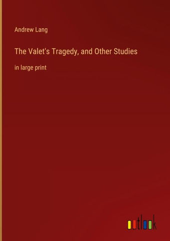 The Valet's Tragedy, and Other Studies