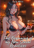 The Beginning of my New Sexual Practices