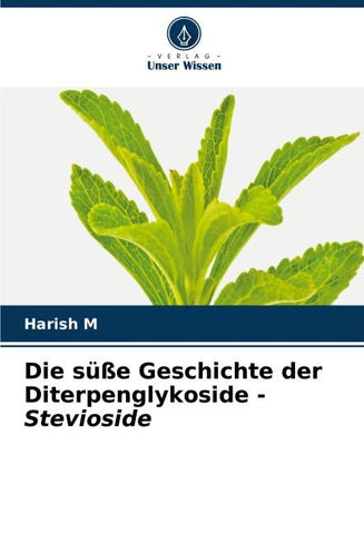 Die süße Geschichte der Diterpenglykoside - Stevioside
