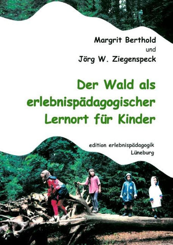Der Wald als erlebnispädagogischer Lernort für Kinder