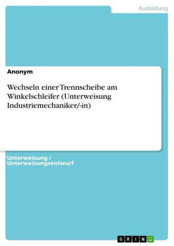 Wechseln einer Trennscheibe am Winkelschleifer (Unterweisung Industriemechaniker/-in)