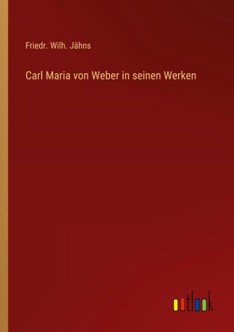 Carl Maria von Weber in seinen Werken