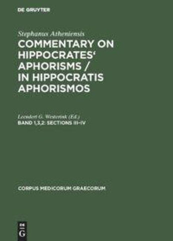 Stephanus Atheniensis: Commentary on Hippocrates' Aphorisms / In Hippocratis Aphorismos / Sections III–IV