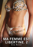Ma Femme est Libertine. 2