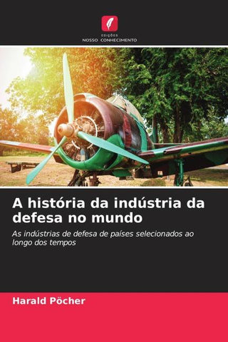 A história da indústria da defesa no mundo