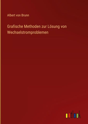 Grafische Methoden zur Lösung von Wechselstromproblemen