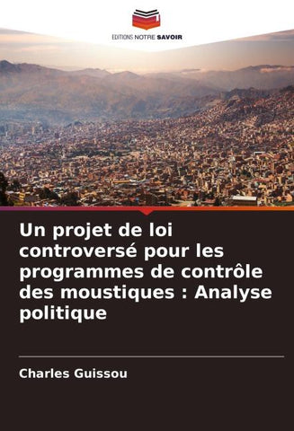 Un projet de loi controversé pour les programmes de contrôle des moustiques : Analyse politique