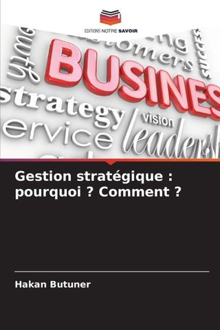 Gestion stratégique : pourquoi ? Comment ?