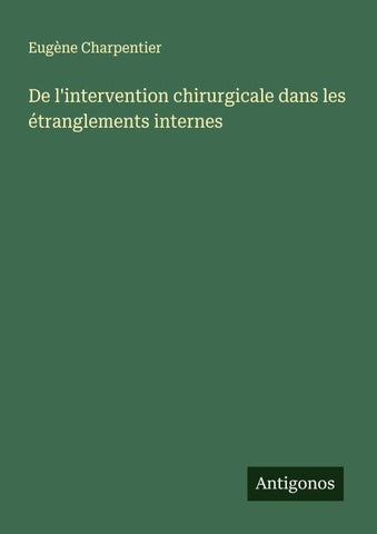 De l'intervention chirurgicale dans les étranglements internes