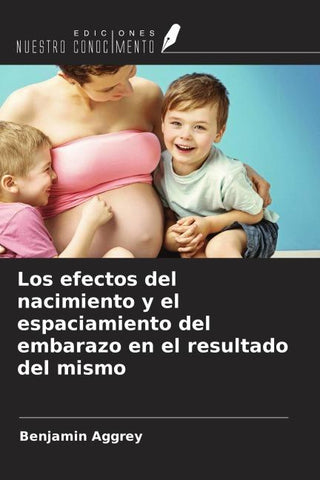 Los efectos del nacimiento y el espaciamiento del embarazo en el resultado del mismo