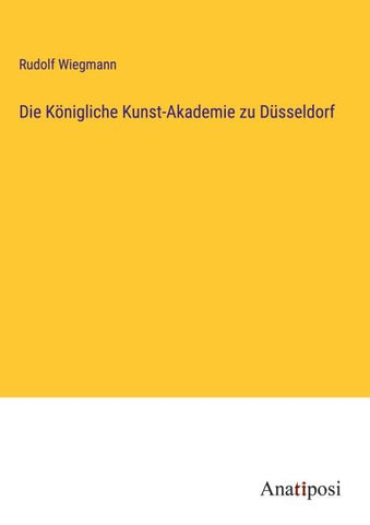 Die Königliche Kunst-Akademie zu Düsseldorf