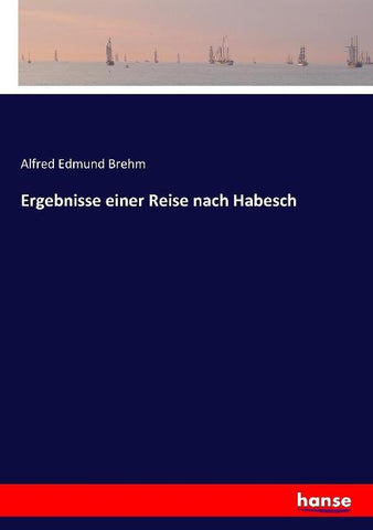 Ergebnisse einer Reise nach Habesch