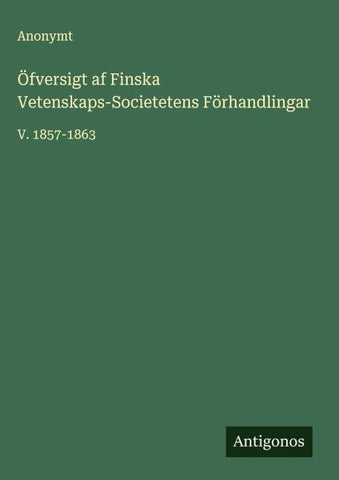 Öfversigt af Finska Vetenskaps-Societetens Förhandlingar