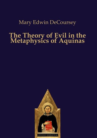 The Theory of Evil in the Metaphysics of Aquinas
