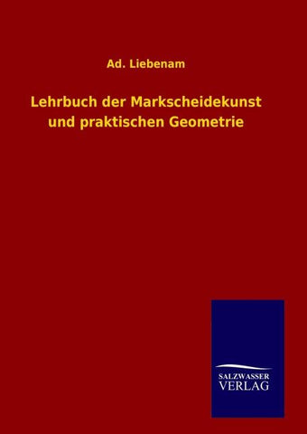 Lehrbuch der Markscheidekunst und praktischen Geometrie
