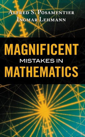 Magnificent Mistakes in Mathematics