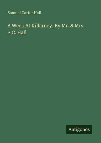 A Week At Killarney, By Mr. & Mrs. S.C. Hall