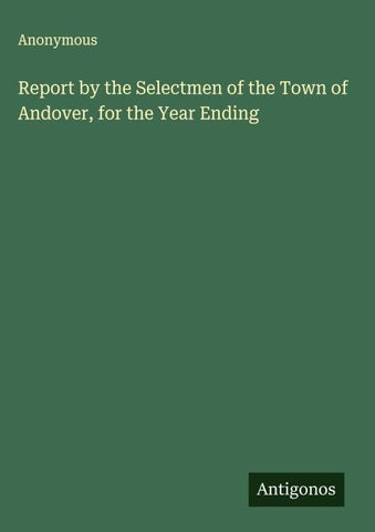 Report by the Selectmen of the Town of Andover, for the Year Ending