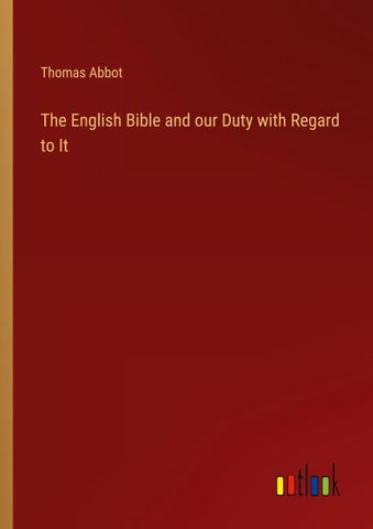 The English Bible and our Duty with Regard to It