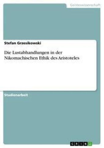 Die Lustabhandlungen in der Nikomachischen Ethik des Aristoteles