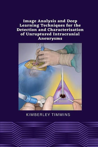 Image Analysis and Deep Learning Techniques for the Detection and Characterisation of Unruptured Intracranial Aneurysms
