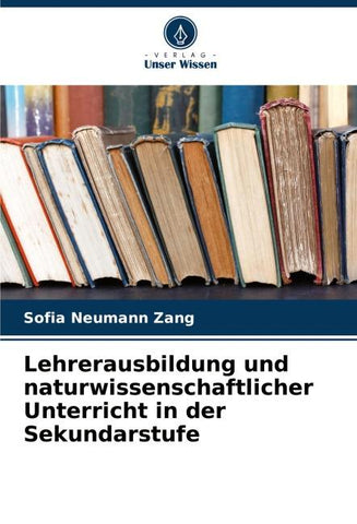 Lehrerausbildung und naturwissenschaftlicher Unterricht in der Sekundarstufe
