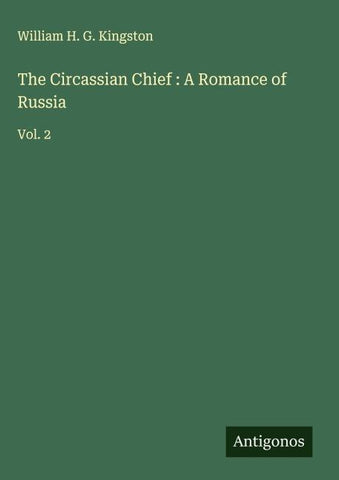 The Circassian Chief : A Romance of Russia