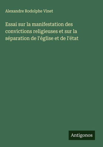 Essai sur la manifestation des convictions religieuses et sur la séparation de l'église et de l'état
