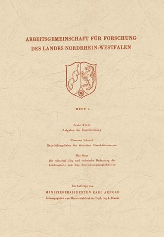 Aufgaben der Eisenforschung. Entwicklungslinien des deutschen Eisenhüttenwesens. Die wirtschaftliche und technische Bedeutung der Leichtmetalle und ihre Entwicklungsmöglichkeiten