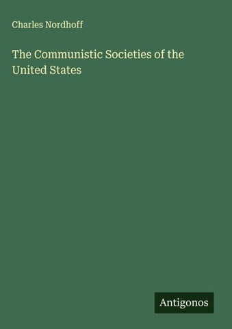 The Communistic Societies of the United States