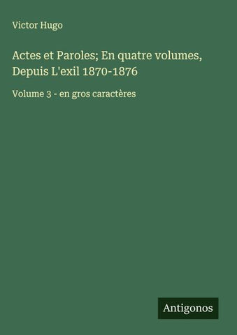 Actes et Paroles; En quatre volumes, Depuis L'exil 1870-1876
