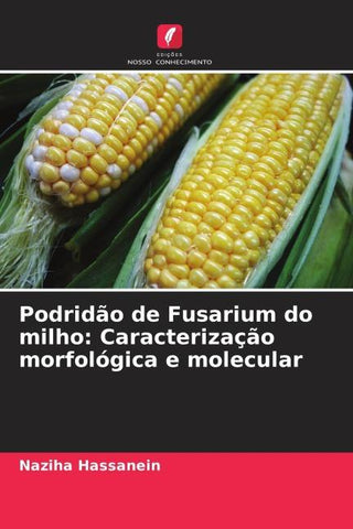 Podridão de Fusarium do milho: Caracterização morfológica e molecular