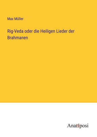 Rig-Veda oder die Heiligen Lieder der Brahmanen