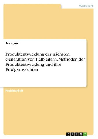 Produktentwicklung der nächsten Generation von Halbleitern. Methoden der Produktentwicklung und ihre Erfolgsaussichten