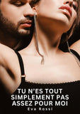 Tu n'es tout simplement pas assez pour moi