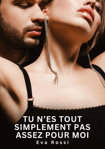 Tu n'es tout simplement pas assez pour moi