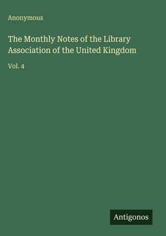The Monthly Notes of the Library Association of the United Kingdom